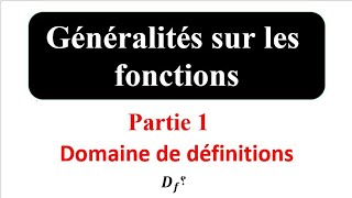 Généralités sur les fonctions domaine de définitionpartie1 [upl. by Atcliffe184]