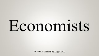 How To Say Economists [upl. by Asel495]