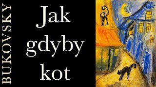 BUKOVSKY  Jak gdyby kot [upl. by Idnak]