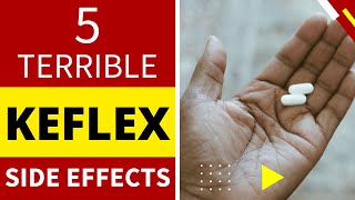 5 TERRIBLE KEFLEX SIDE EFFECTS [upl. by Burris895]