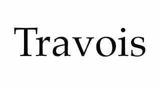 How to Pronounce Travois [upl. by Winston]