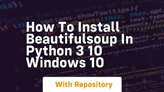 How to install beautifulsoup in python 3 10 windows 10 [upl. by Ahsimin]