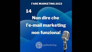 Fare Marketing 2023 Puntata 14  Usare lEmail Marketing nel 2023 [upl. by Letnoj]