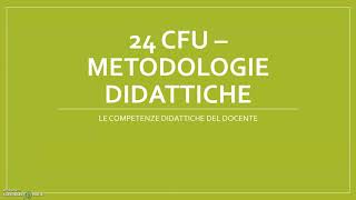 24 CFU  METODOLOGIE DIDATTICHE dalla lezione frontale allapprendimento attivo [upl. by Eseerehc250]