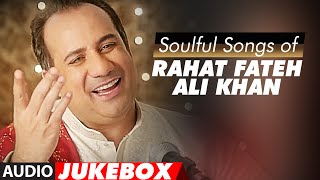 Soulful Sufi Songs of Rahat Fateh Ali Khan  AUDIO JUKEBOX  Best of Rahat Fateh Ali Khan Songs [upl. by Ventre693]