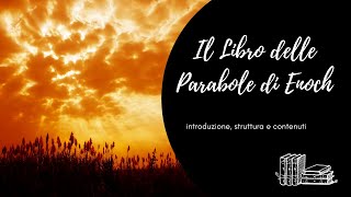 Il Libro delle Parabole di Enoch introduzione struttura e contenuti [upl. by Flight]