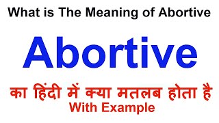 Abortive Meaning in Hindi  Abortive Definition  Abortive Ka Matlab Kya Hota Hai  Abortive Hindi [upl. by Vin839]