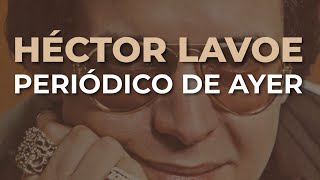 Héctor Lavoe  Periódico de Ayer Audio Oficial [upl. by Heyra491]