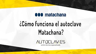 ¿Cómo funciona el autoclave Matachana [upl. by Turoff898]