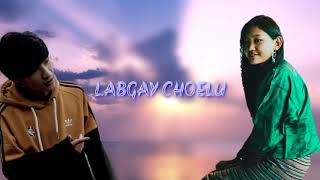 LABGAY CHOELU Chimi Tshering Sonam Choki [upl. by Araihc]