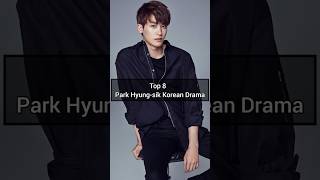 Top 8 Park Hyungsik Korean Drama shorts kdrama koreandrama parkhyungsik [upl. by Halik]