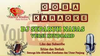 KARAOKE  DJ SEPARUH NAFAS VERSI KEYBOARD [upl. by Nnylyt]