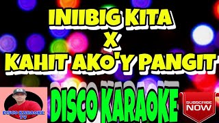 Iniibig Kita x Kahit Akoy Pangit  Disco Karaoke [upl. by Hadeis]