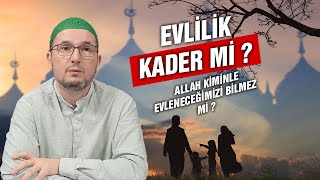 Evlilik kader mi  Allah kiminle evleneceğimizi bilmez mi  Kerem Önder [upl. by Noizneb]