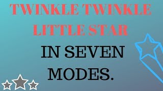 Twinkle Twinkle Little Star in 7 Modes [upl. by Ihteerp]