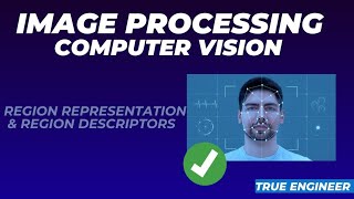 Region Representation amp Region Descriptors  Image Processing and Computer Vision [upl. by Abott616]