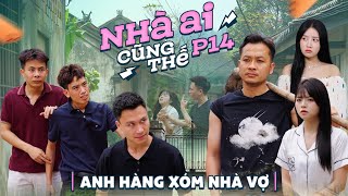 ANH HÀNG XÓM NHÀ VỢ  Nhà Ai Cũng Thế Phần 14  Phim Tình Cảm Hay Nhất Gãy TV [upl. by Schafer]