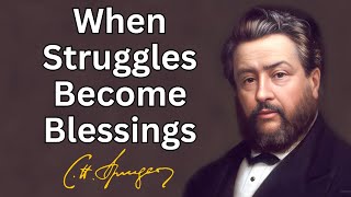 When Struggles Become Blessings  Charles Spurgeon  Devotional  Morning amp Evening Daily Readings [upl. by Neeloj]