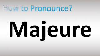 How to Pronounce Majeure [upl. by Faythe615]