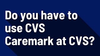 Do you have to use CVS Caremark at CVS [upl. by Rennob]