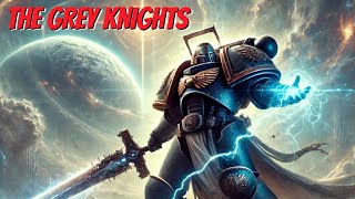 The Grey Knights  Warhammer 40K Epic Lore [upl. by Jimmy537]