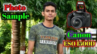 Canon EOS 1500D18mm55mm55mm250mm Lens Photo Sample Photography Pictures Quality Camera Review [upl. by Olsson]