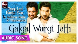 Galgal Wargi Jatti  Official Full Song  Dharampreet amp Kuldeep Rasila  Punjabi Audio Songs [upl. by Eniotna]