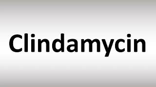 How to Pronounce Clindamycin [upl. by Alonzo]