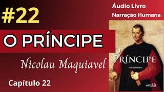 O PRÍNCIPE Maquiavel Áudio Livro 22 [upl. by Robbyn]