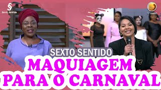 Maquiagem para o Carnaval  Sexto Sentido  TV ZIMBO [upl. by Letta]