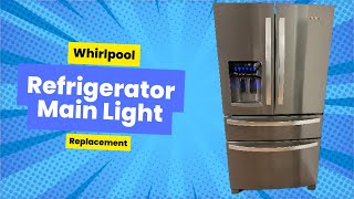 Whirlpool Refrigerator Main Light Replacement [upl. by Oinegue769]