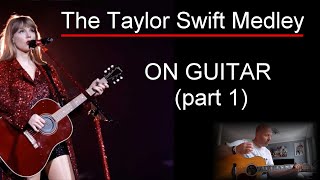 Taylor Swift Guitar Songs Medley Part1  Guitar Chords amp Riffs with tablature amp chord labels [upl. by Ynoep]