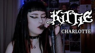 Charlotte  KITTIE One Take Vocal Cover [upl. by Enedan502]