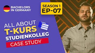 T Course Studienkolleg Case Study  8 Offers  Bachelors in Germany  Season 1  Ep07 [upl. by Wivina]