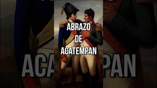 El abrazo de Acatempan entre Iturbide y Guerrero 🇲🇽 [upl. by Sirdi146]