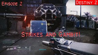 Destiny 2  Strikes and Gambit  Episode 2 [upl. by Tatman999]