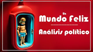 ¿De qué trata UN MUNDO FELIZ de Aldous Huxley  Análisis y explicación [upl. by Obocaj923]