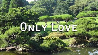 Only Love  KARAOKE VERSION  in the style of Trademark [upl. by Nwahsauq]