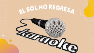 La Quinta Estación  El Sol No Regresa Karaoke [upl. by Onaicram]