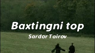 SARDOR TAIROV  BAXTINGNI TOP lyrics  tekst SardorTairov baxtingnitop SardorTairovOfficial [upl. by Edyaj20]