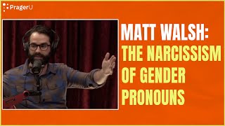 Matt Walsh The Narcissism of Gender Pronouns [upl. by Nner40]