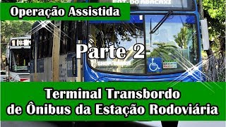 Operação da Estação de Transbordo de Ônibus Parte II [upl. by Naid]