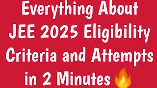 Everything About JEE 2025 Eligibility Criteria and Attempts🔥75 CriteriaTop 5 Subject RuleJee [upl. by Farrison311]