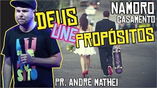 Pregação Pr André Mathei  DEUS UNE PROPÓSITOS Namoro Casamento Vida Sentimental [upl. by Eyks622]