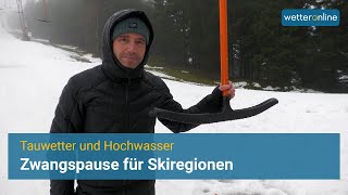 Tauwetter und Hochwasser Zwangspause für Skiregionen [upl. by Ycam]