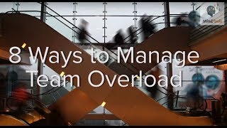 8 Ways to Manage Team Overload [upl. by Atteinotna241]