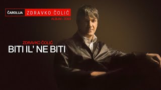 Zdravko Colic  Biti il ne biti  Audio 2003 [upl. by Imena]