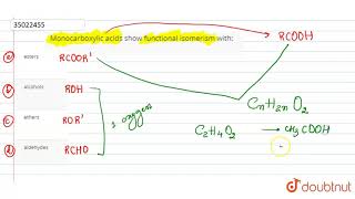 Monocarboxylic acids show functional isomerism with [upl. by Joacimah713]