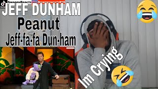 JEFF DUNHAM  quotPeanut and Jefffafa Dunhamquot  Spark of Insanity REACTION [upl. by Boleslaw]