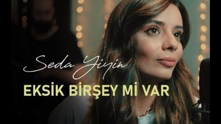 Seda Yiyin  Eksik Bir Şey Mi Var Akustik Ezgi’nin Günlüğü Cover [upl. by Sibbie]